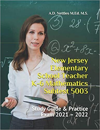 okumak New Jersey Elementary School Teacher K-6 Mathematics Subtest 5003: Study Guide &amp; Practice Exam 2021 – 2022