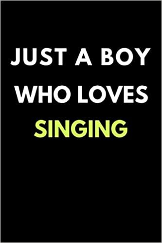 okumak Just a Boy who loves Singing: Singing notebook gift - Gift it to Boys Who Loves Singing