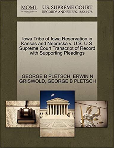 okumak Iowa Tribe of Iowa Reservation in Kansas and Nebraska v. U.S. U.S. Supreme Court Transcript of Record with Supporting Pleadings