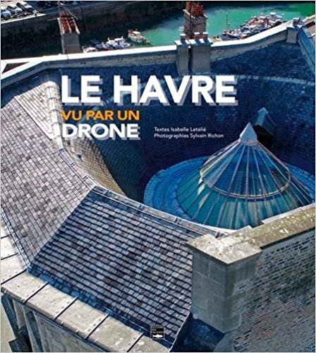 okumak Le Havre vu par un drone (Beau-Livre)