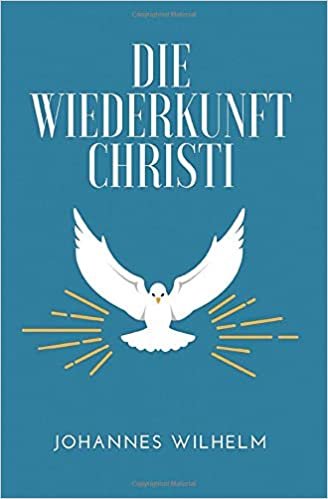 okumak Wilhelm, J: Wiederkunft Christi