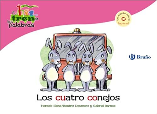 okumak Los cuatro conejos / The Four Rabbits: Un cuento con la C (Ca, Co, Cu) / A Story With C (El tren de las palabras / The Train of Words)