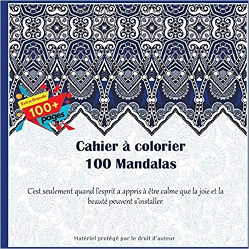 okumak Cahier à colorier 100 Mandalas - C’est seulement quand l’esprit a appris à être calme que la joie et la beauté peuvent s’installer.