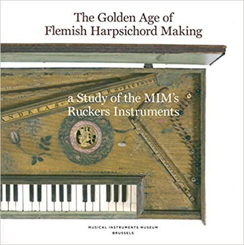 okumak The Golden Age of Flemish Harpsicord Making: A Study of MIM&#39;s Ruckers Instruments: A Study of the Mim&#39;s Ruckers Instruments (M.R.A.H.)