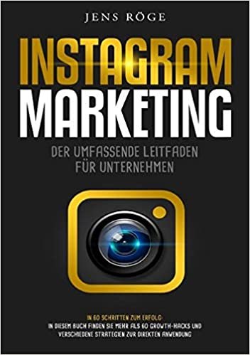 okumak Instagram Marketing - Der umfassende Leitfaden für Unternehmen | In 60 Schritten zum Erfolg: In diesem Buch finden Sie mehr als 60 Growth-Hacks und verschiedene Strategien zur direkten Anwendung