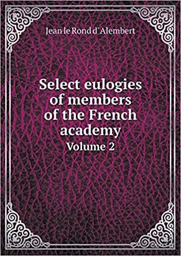 okumak Select Eulogies of Members of the French Academy Volume 2
