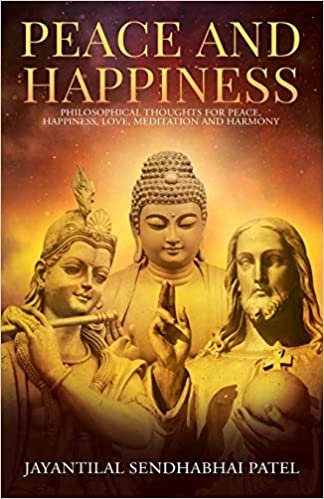 Peace and Happiness: Philosophical Thoughts for Peace, Happiness, Love, Meditation and Harmony