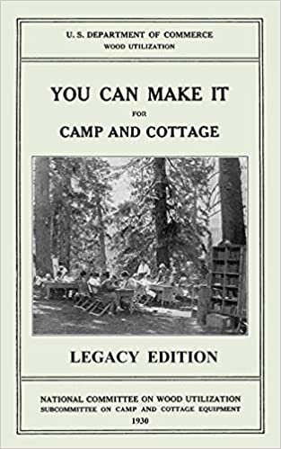 okumak You Can Make It For Camp And Cottage (Legacy Edition): Practical Rustic Woodworking Projects, Cabin Furniture, And Accessories From Reclaimed Wood (The Doublebit Cabin Life and Cabin Craft Collection)