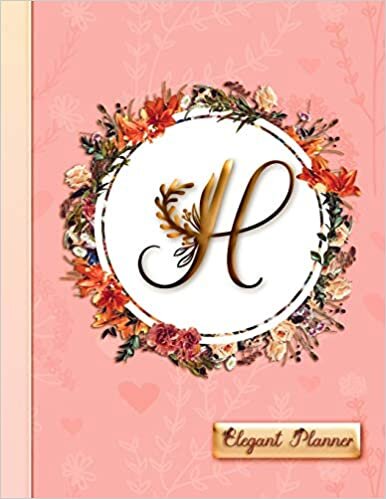 okumak &quot;H&quot; - Elegant Planner: Women&#39;s 2019 Floral Calendar - Monthly, Weekly and Daily Entries