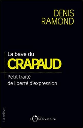 okumak La bave du crapaud... : Petit traité de liberté d&#39;expression (La relève)