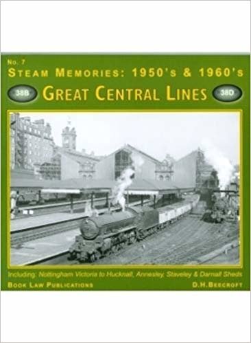 okumak Great Central LInes : Including Nottingham Victoria to Hucknall, Annesley, Staveley and Darnell Sheds No. 7 : No. 7