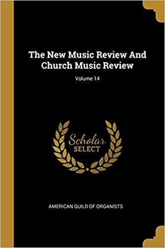The New Music Review And Church Music Review; Volume 14