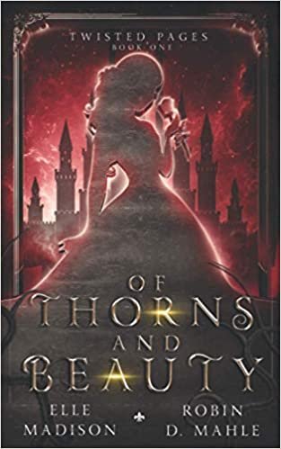 okumak Of Thorns and Beauty (Twisted Pages, Band 1)