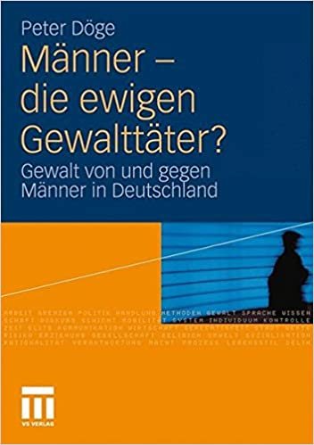 okumak Männer - Die Ewigen Gewalttäter?: Gewalt von und gegen Männer in Deutschland (German Edition)