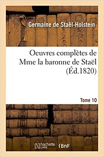 okumak Oeuvres complètes de Mme la baronne de Staël. Tome 10 (Litterature)