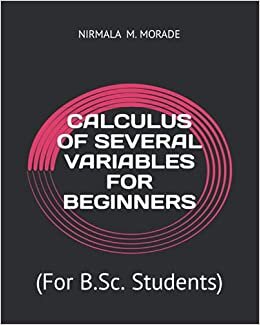 okumak CALCULUS OF SEVERAL VARIABLES FOR BEGINNERS: (For B.Sc. Students)