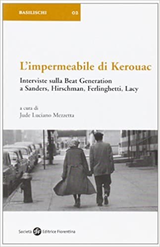 okumak L&#39;impermeabile di Kerouac. Interviste sulla beat generation a Sanders, Hirschman, Ferlinghetti, Lacy