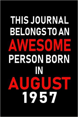okumak This Journal belongs to an Awesome Person Born in August 1957: Blank Lined Born In August with Birth Year Journal Notebooks Diary as Appreciation, ... gifts. ( Perfect Alternative to B-day card )