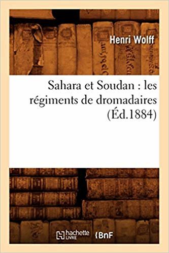 okumak Sahara Et Soudan : Les RÃ¯Â¿Â½giments de Dromadaires (Ã¯Â¿Â½d.1884)