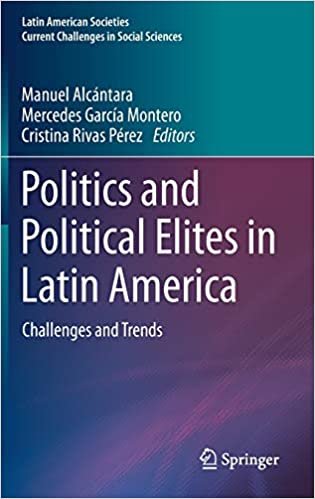okumak Politics and Political Elites in Latin America: Challenges and Trends (Latin American Societies)
