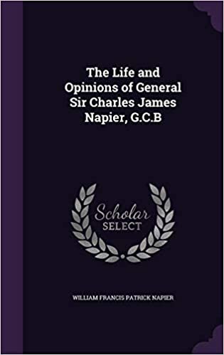 okumak The Life and Opinions of General Sir Charles James Napier, G.C.B