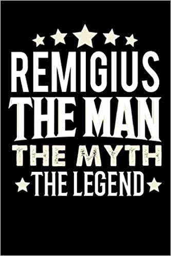 okumak Notizbuch: Remigius The Man The Myth The Legend (120 linierte Seiten als u.a. Tagebuch, Reisetagebuch für Vater, Ehemann, Freund, Kumpe, Bruder, Onkel und mehr)
