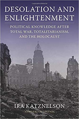 okumak Desolation and Enlightenment: Political Knowledge After Total War, Totalitarianism, and the Holocaust
