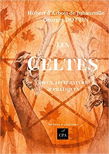okumak Les celtes: Dieux, littérature et pratiques (Essais : Mythes et Légendes (11))