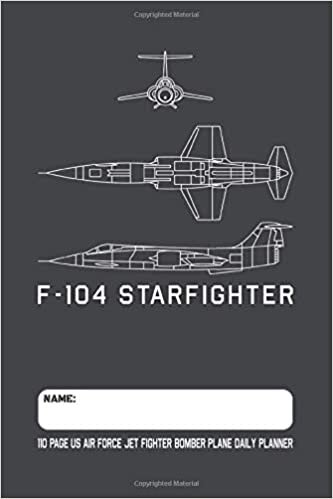 okumak F-104 Starfighter - 110 Page US Air Force Jet Fighter Bomber Plane Daily Planner: Military Airplane Blueprint Themed Undated Daily Schedule and Task Planner with 110 Pages