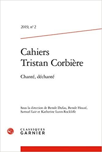 okumak Cahiers Tristan Corbiere: Chante, Dechante: Chanté, déchanté: 2019, n° 2