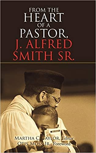 okumak From the Heart of a Pastor, J. Alfred Smith Sr.