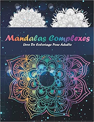 okumak Mandalas Complexes - Livre de Coloriage pour Adulte: Super Loisir Antistress pour se détendre avec de beaux Mandalas à Colorier Adultes