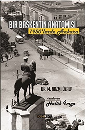 okumak Bir Başkentin Anatomisi: 1950’lerde Ankara