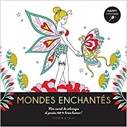 okumak Mondes enchantés - Happy coloriage: Mon carnet de coloriages &amp; messages 100 % bonne humeur ! (Tableaux à colorier)