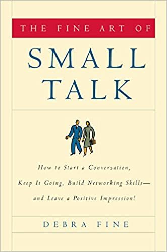okumak The Fine Art of Small Talk: How to Start a Conversation, Keep It Going, Build Networking Skills--And Leave a Positive Impression!