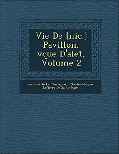 okumak Vie de [Nic.] Pavillon, V Que D&#39;Alet, Volume 2
