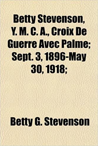 okumak Betty Stevenson, Y. M. C. A., Croix De Guerre Avec Palme; Sept. 3, 1896-May 30, 1918;