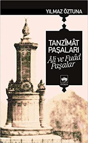 okumak Tanzimat Paşaları Ali ve Fuad Paşalar