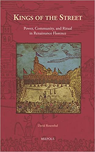 okumak Kings of the Street: Power, Community, and Ritual in Renaissance Florence (Europa Sacra)
