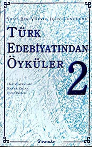 okumak Yeni Bir Yüzyıl İçin Gençlere Türk Edebiyatından Öyküler II
