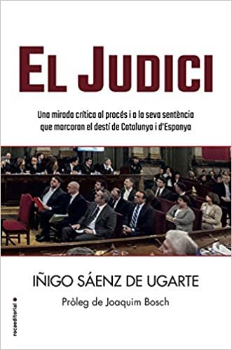 okumak El judici: Una mirada crítica al procés i a la seva sentència que marcaran el destí de Catalunya i d&#39;Espanya (No Ficción)