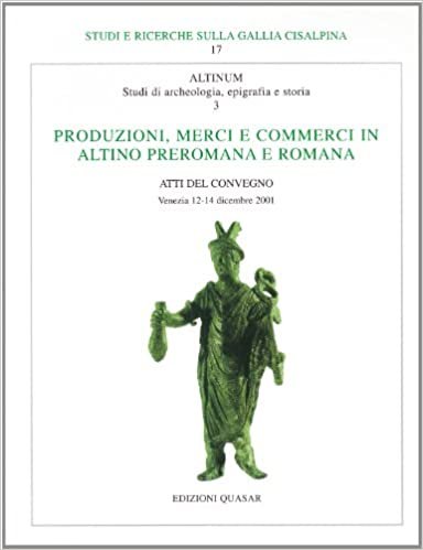 okumak Produzioni, merci e commerci in Altino preromana e romana. Atti del Convegno, Venezia, 12.-14.12.2001