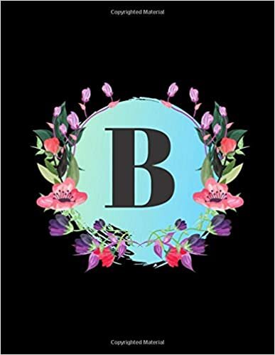 okumak B: Monogram Initial B Floral Notebook (Diary/Journal) for Women and Girls