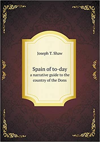 okumak Spain of To-Day a Narrative Guide to the Country of the Dons