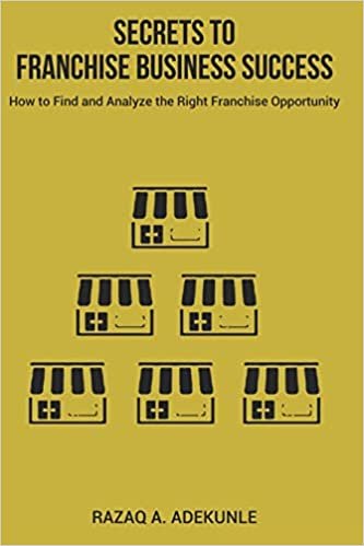 okumak SECRETS TO FRANCHISE BUSINESS SUCCESS: How to Find and Analyze the Right Franchise Opportunity
