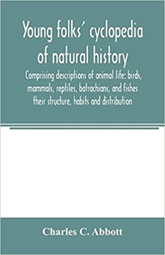 okumak Young folks&#39; cyclopedia of natural history. Comprising descriptions of animal life: birds, mammals, reptiles, batrachians, and fishes: their structure, habits and distribution