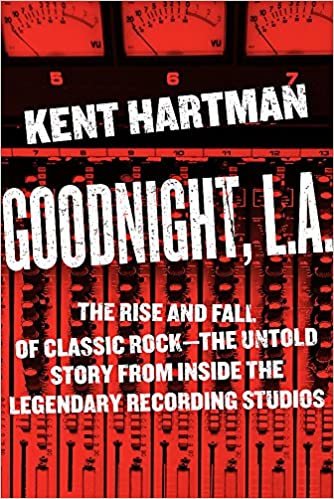okumak Goodnight, L.A. : Untold Tales from Inside Classic Rock&#39;s Legendary Recording Studios