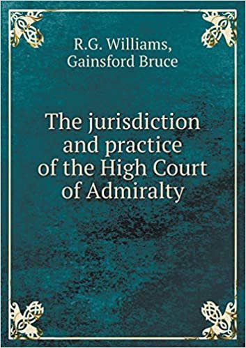 okumak The jurisdiction and practice of the High Court of Admiralty