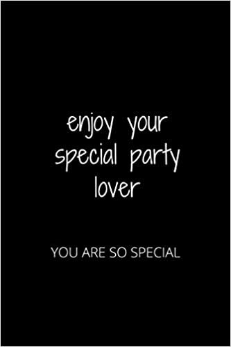 okumak ENJOY YOUR SPECIAL PARTY LOVER: YOU ARE SO SPECIAL