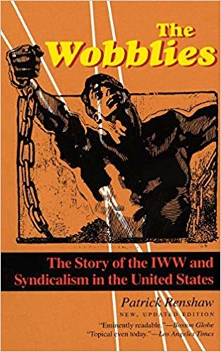 okumak The Wobblies : The Story of the IWW and Syndicalism in the United States